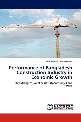 Performance of Bangladesh Construction Industry in Economic Growth: Key Strengths, Weaknesses, Opportunities and Threats