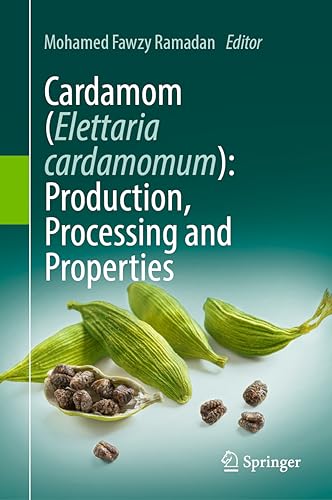 Cardamom (Elettaria cardamomum): Production, Processing and Properties: Production, Processing & Properties