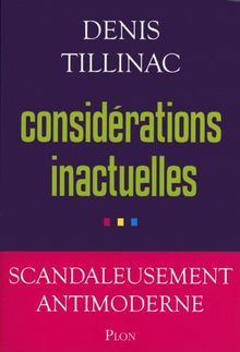 Considérations inactuelles : scandaleusement antimoderne