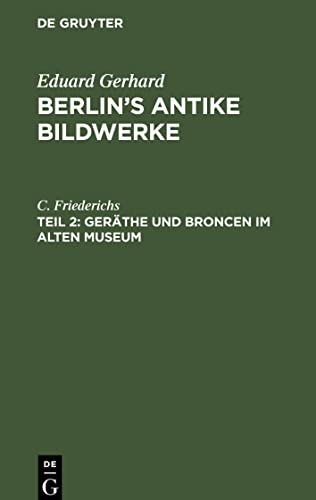 Berlin's antike Bildwerke, Teil 2, Geräthe und Broncen im Alten Museum