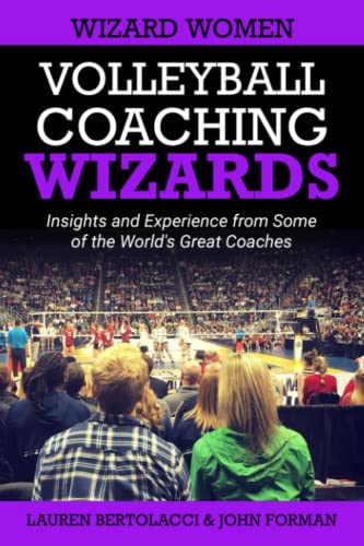 Lauren Bertolacci Volleyball Coaching Wizards - Wizard Women, Insights And Experience From Some Of The World's Great Coaches