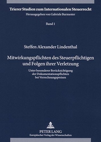 Mitwirkungspflichten des Steuerpflichtigen und Folgen ihrer Verletzung: Unter besonderer Berücksichtigung der Dokumentationspflichten bei ... Studien zum Internationalen Steuerrecht)