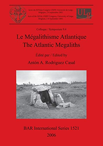 Le Mégalithisme Atlantique / The Atlantic Megaliths (Bar International Series, Band 1521)