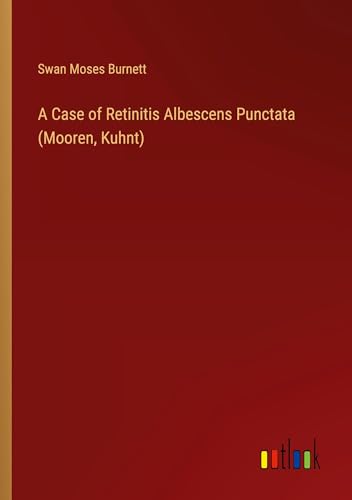 A Case of Retinitis Albescens Punctata (Mooren, Kuhnt)
