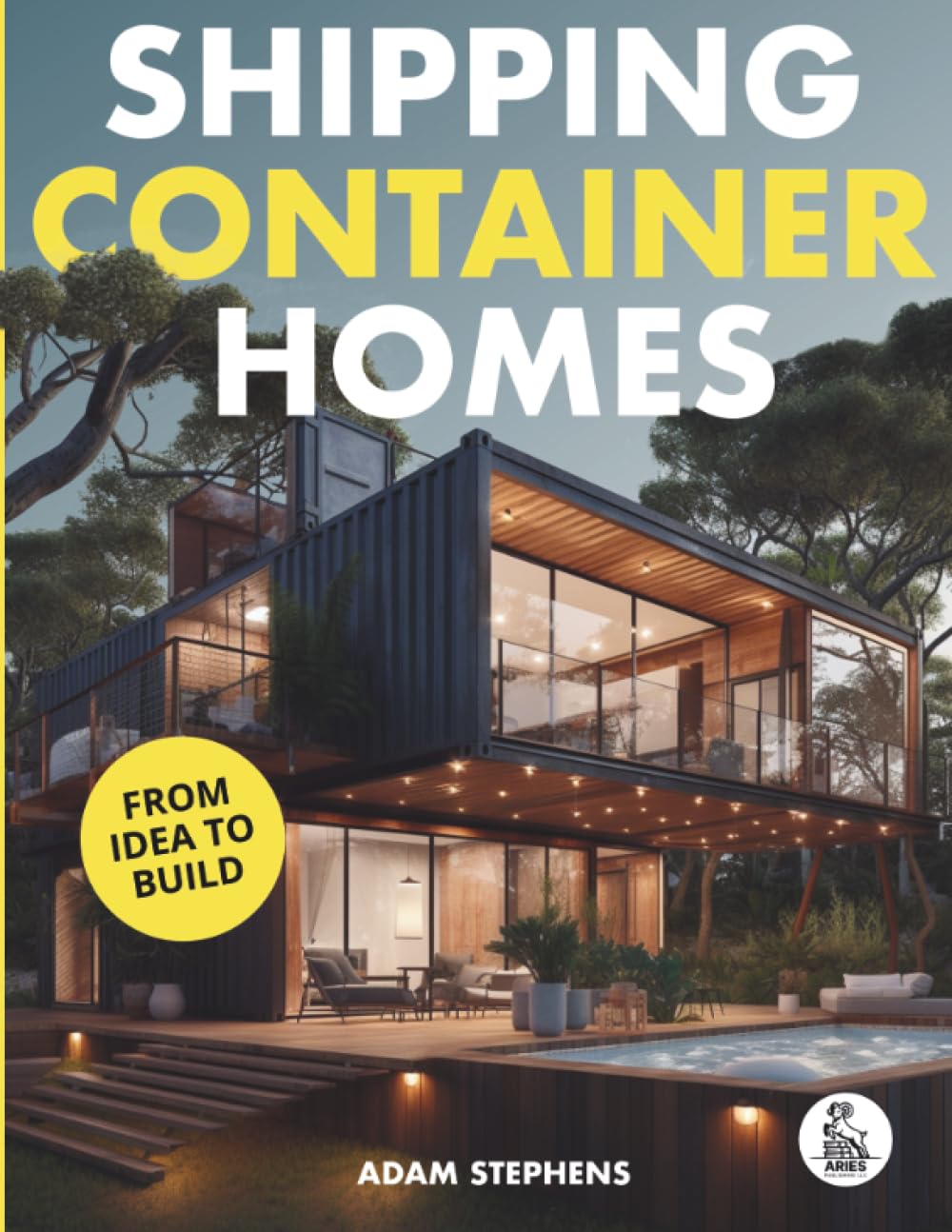Shipping Container Homes: The Complete Step-By-Step Guide To Learn ...