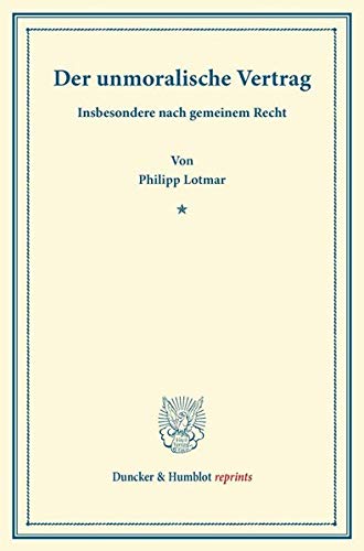 Der unmoralische Vertrag.: Insbesondere nach gemeinem Recht. (Duncker & Humblot reprints)