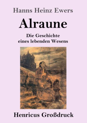 Alraune (Großdruck): Die Geschichte eines lebenden Wesens