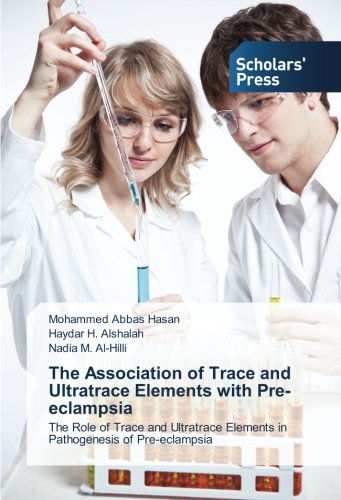 The Association of Trace and Ultratrace Elements with Pre-eclampsia: The Role of Trace and Ultratrace Elements in Pathogenesis of Pre-eclampsia