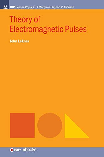 Theory of Electromagnetic Pulses (Iop Concise Physics)