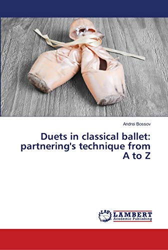 Duets in classical ballet: partnering's technique from A to Z