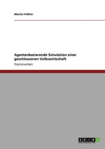 Agentenbasierende Simulation einer geschlossenen Volkswirtschaft