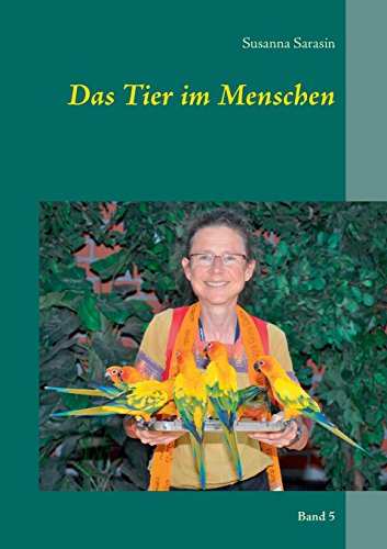 Das Tier im Menschen: Band 5 (Die Reisen unserer Seele)
