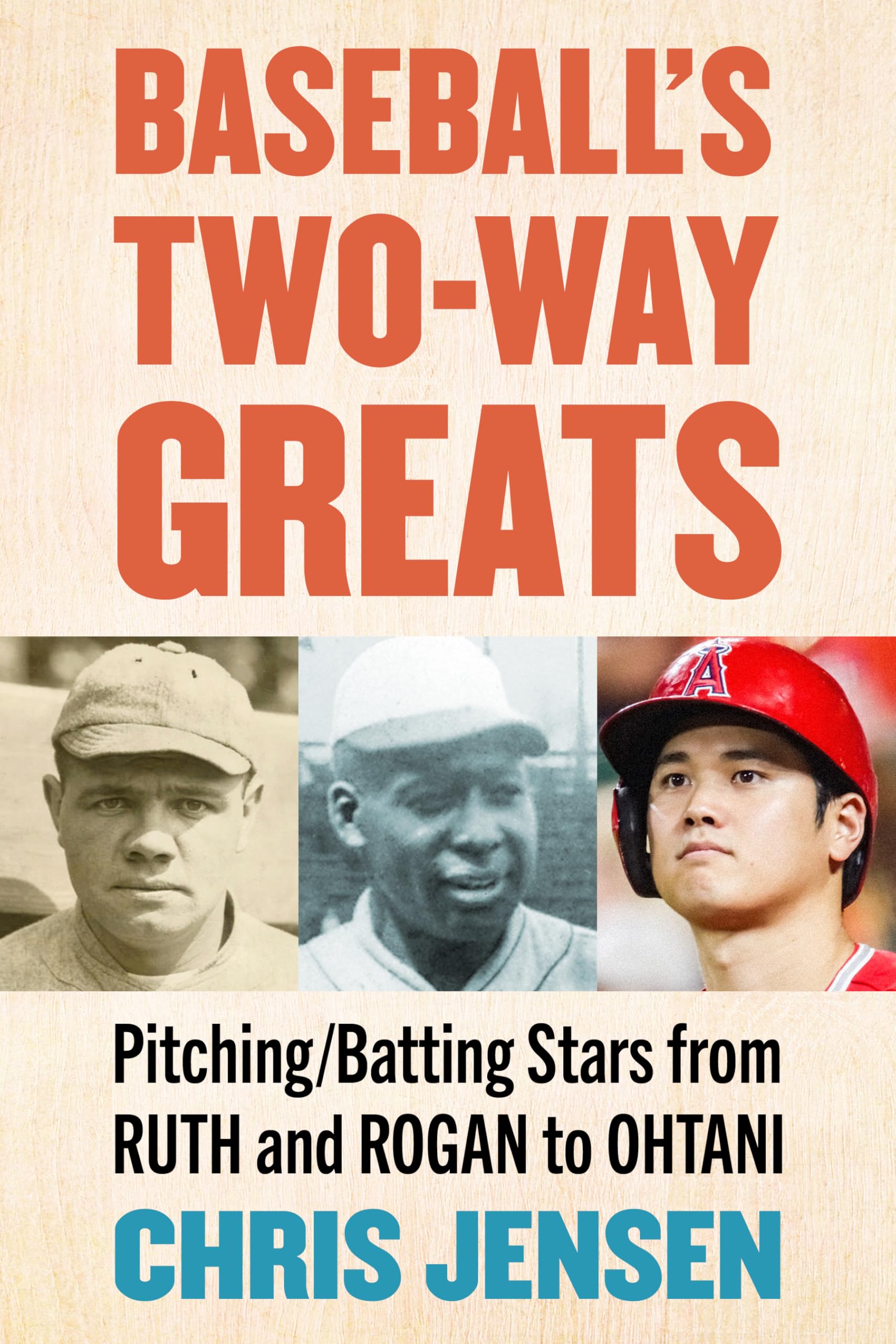 Baseball's Two-way Greats: Pitching/Batting Stars from Ruth and Rogan to Ohtani