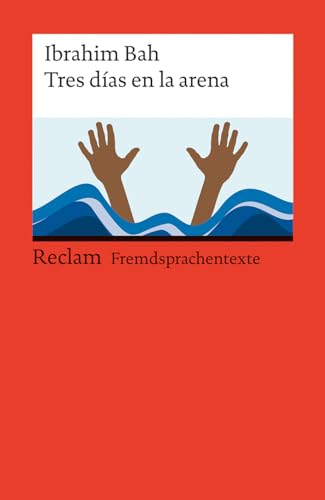 Tres días en la arena: Spanischer Text mit deutschen Worterklärungen. Niveau B1–B2 (GER) (Reclams Universal-Bibliothek)