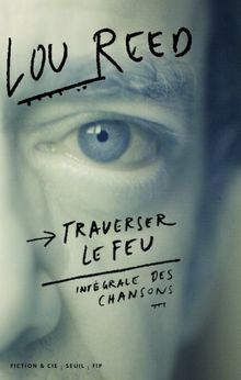 Traverser le feu : intégrale des chansons