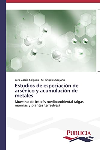 Estudios de especiación de arsénico y acumulación de metales: Muestras de interés medioambiental (algas marinas y plantas terrestres)