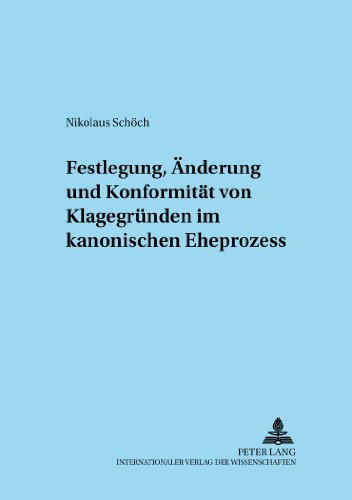 Festlegung, Änderung und Konformität von Klagegründen im kanonischen Eheprozess (Adnotationes In Ius Canonicum)