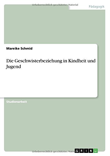 Die Geschwisterbeziehung in Kindheit und Jugend