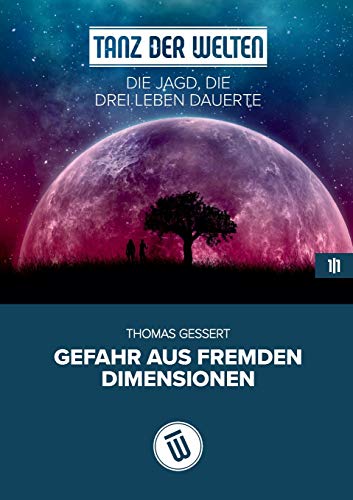 Die Jagd, die drei Leben dauerte: Gefahr aus fremden Dimensionen (Tanz der Welten)