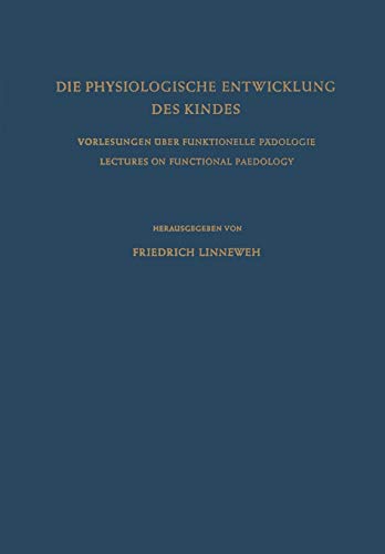 Die Physiologische Entwicklung des Kindes: Vorlesungen über Funktionelle Pädologie / Lectures on Functional Paedology