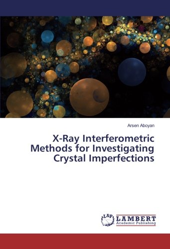 X-Ray Interferometric Methods for Investigating Crystal Imperfections