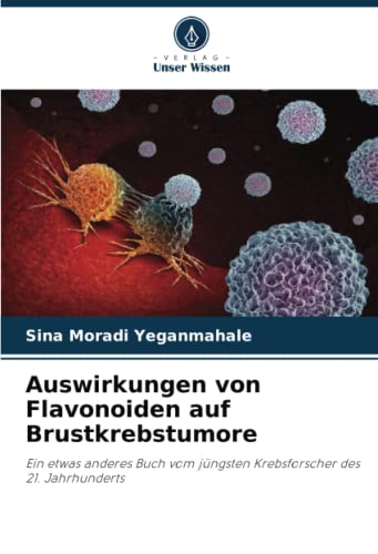Auswirkungen von Flavonoiden auf Brustkrebstumore: Ein etwas anderes Buch vom jüngsten Krebsforscher des 21. Jahrhunderts