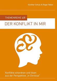 Der Konflikt in mir: Konflikte einordnen und lösen aus der Perspektive "In Christus"