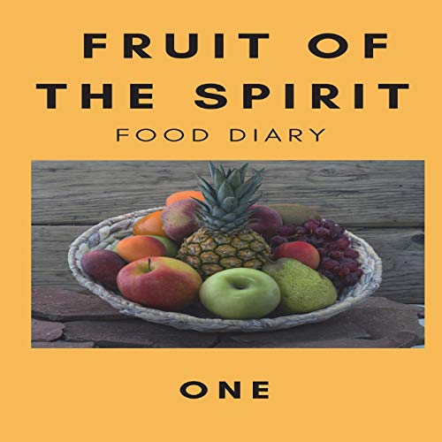 Fruit of the Spirit Food Diary: Part One