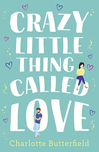 Crazy Little Thing Called Love: The hilarious laugh out loud romcom you won’t be able to put down this Christmas!