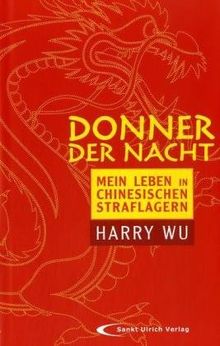 Donner der Nacht: Mein Leben in chinesischen Straflagern