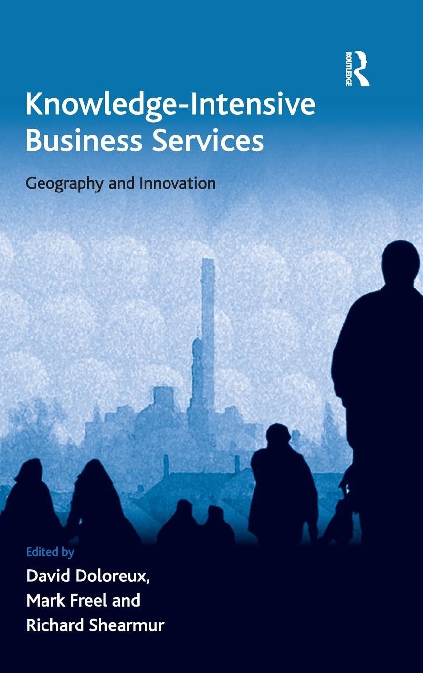 Knowledge-Intensive Business Services: Geography and Innovation (Ashgate Economic Geography)
