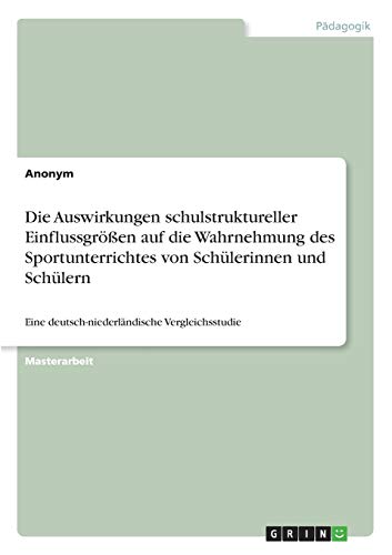 Die Auswirkungen schulstruktureller Einflussgrößen auf die Wahrnehmung des Sportunterrichtes von Schülerinnen und Schülern: Eine deutsch-niederländische Vergleichsstudie