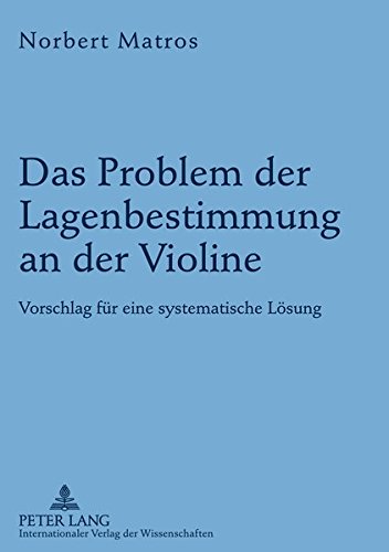 Das Problem der Lagenbestimmung an der Violine: Vorschlag für eine systematische Lösung