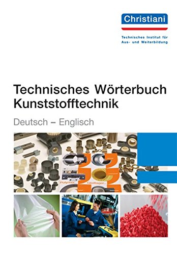 Technisches Wörterbuch Kunststofftechnik: Deutsch - Englisch