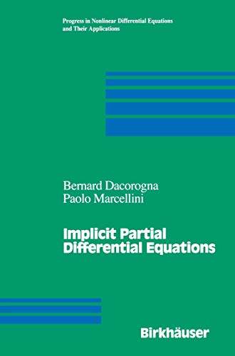 Implicit Partial Differential Equations (Progress in Nonlinear Differential Equations and Their Applications, 37, Band 37)