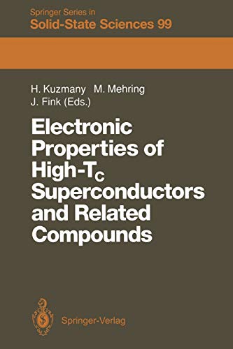 Electronic Properties of High-Tc Superconductors and Related Compounds: Proceedings of the International Winter School, Kirchberg, Tyrol, March 3–10, ... Series in Solid-State Sciences, Band 99)