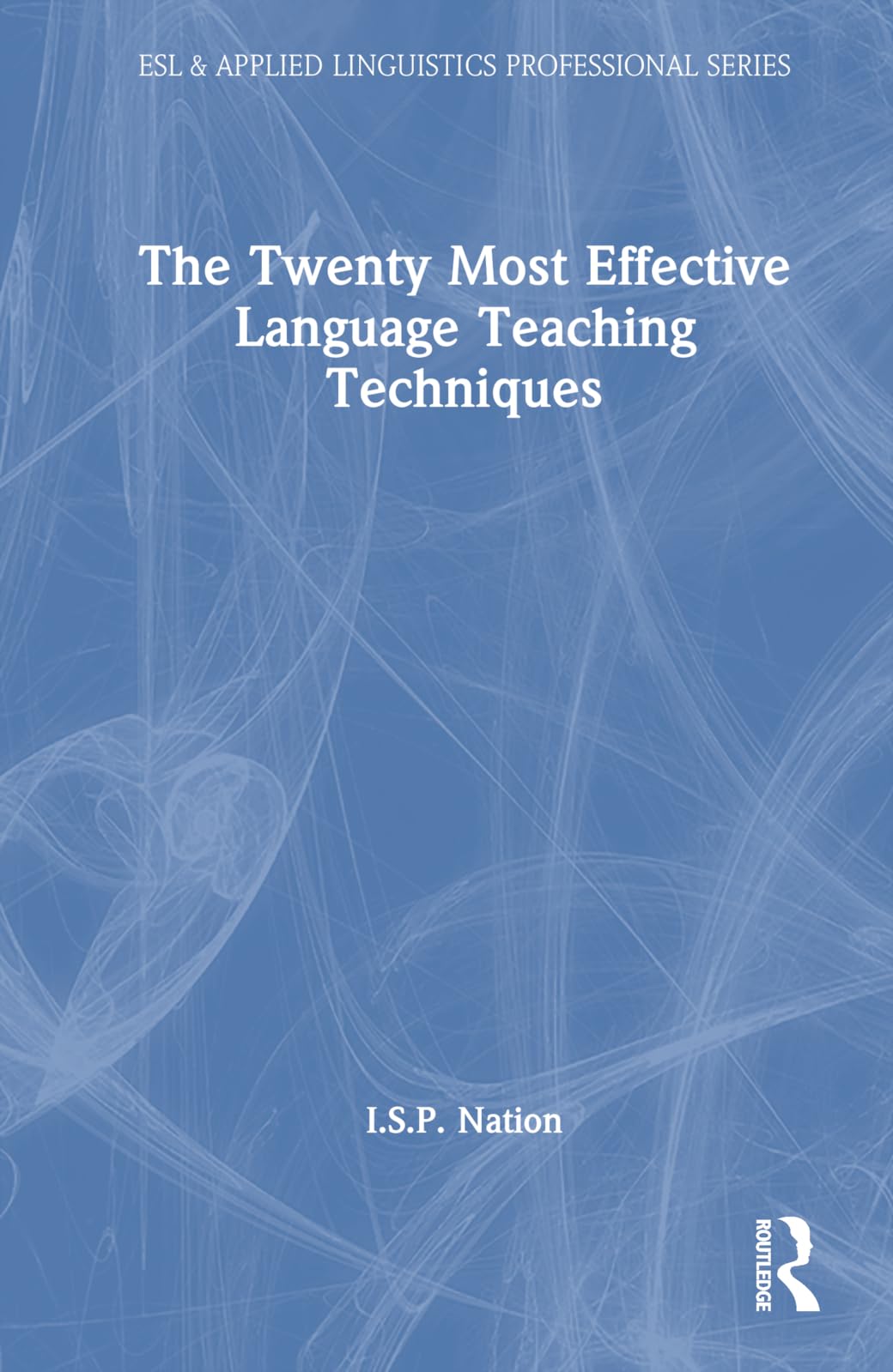 The Twenty Most Effective Language Teaching Techniques (Esl & Applied Linguistics Professional)