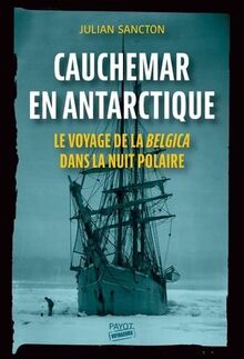 Cauchemar en Antarctique : le voyage de la Belgica dans la nuit polaire