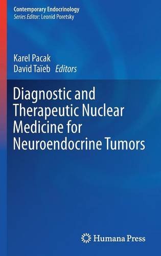 Diagnostic and Therapeutic Nuclear Medicine for Neuroendocrine Tumors (Contemporary Endocrinology)