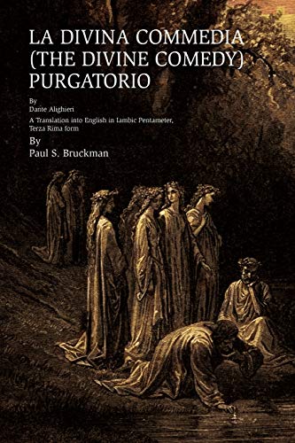 La Divina Commedia (the Divine Comedy) : Purgatorio: La Divina Commedia (the Divine Comedy) : Puratorio A Translation Into English In Iambic Pentameter, Terza Rima Form