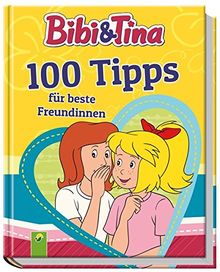 Bibi & Tina 100 Tipps für beste Freundinnen