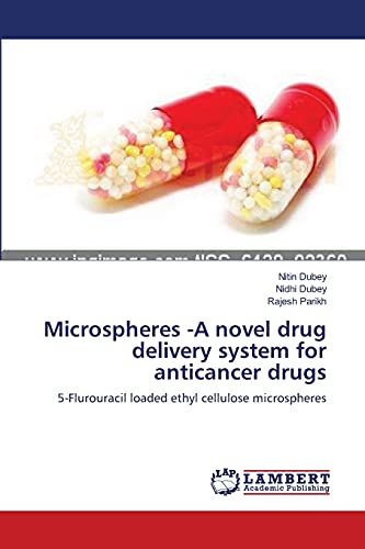 Microspheres -A novel drug delivery system for anticancer drugs: 5-Flurouracil loaded ethyl cellulose microspheres