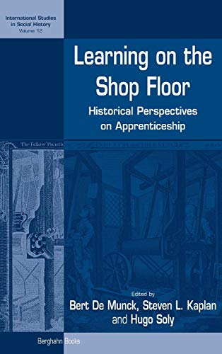Learning on the Shop Floor: Historical Perspectives on Apprenticeship (International Studies in Social History, Band 12)