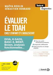 Evaluer le TDAH chez l'enfant et l'adolescent : Diva, K-SADS, BASC-3, Brief, Brown, analyses fonctionnelles...