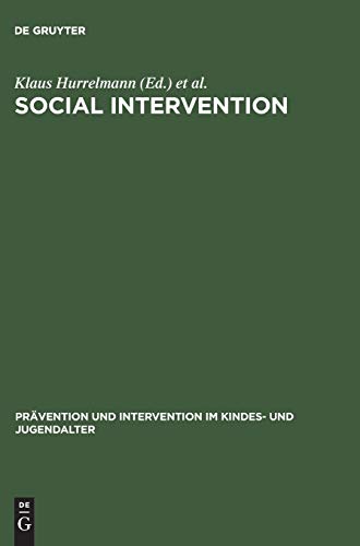 Social Intervention: Potential and Constraints (Prävention und Intervention im Kindes- und Jugendalter, 1, Band 1)