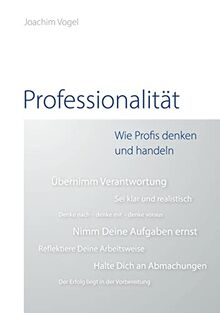 Professionalität: Wie Profis denken und Handeln