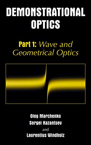 Demonstrational Optics: Part 1: Wave And Geometrical Optics