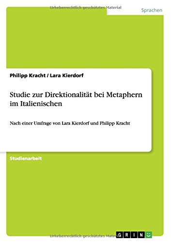 Studie zur Direktionalität bei Metaphern im Italienischen: Nach einer Umfrage von Lara Kierdorf und Philipp Kracht