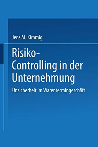 Risiko-Controlling in der Unternehmung. Unsicherheit im Warentermingeschäft (Gabler Edition Wissenschaft)
