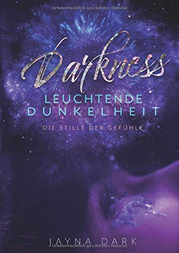 Darkness - Leuchtende Dunkelheit: Die Stille der Gefühle